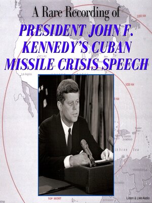 cover image of A Rare Recording of President John F. Kennedy's Cuban Missile Crisis Speech